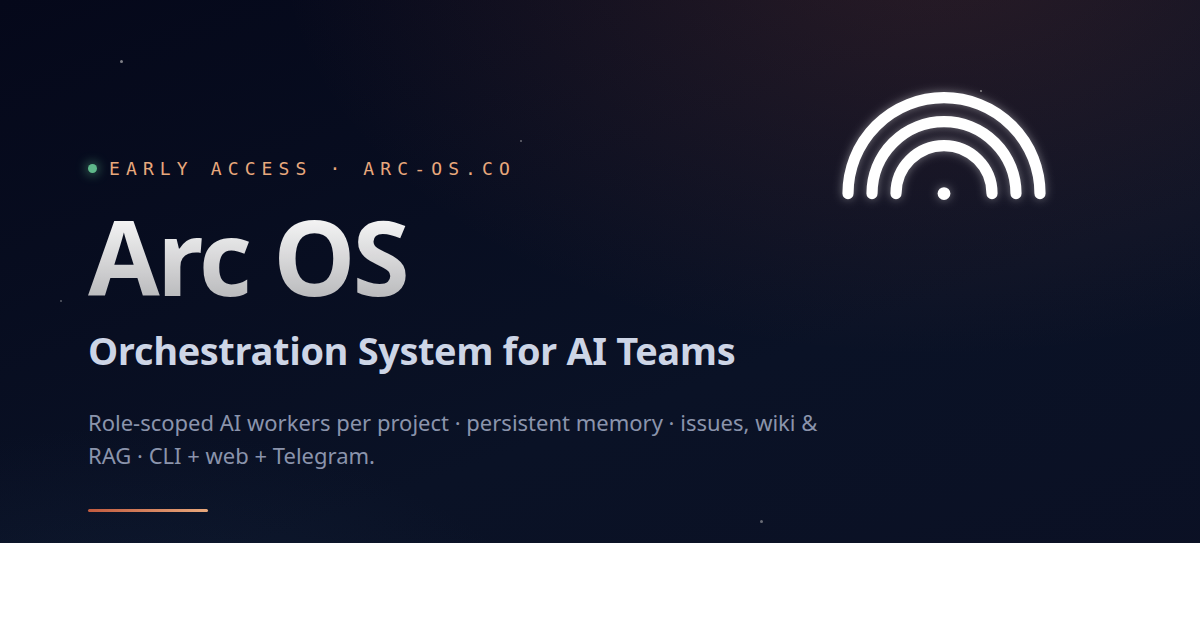 Arc OS — Orchestration System for AI Teams
